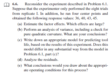 6.6.Reconsider the experiment described in Problem 6.1 Suppose that the experimenter only performed the eight trials from rep