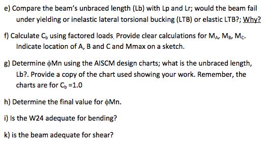e) Compare the beams unbraced length (Lb) with Lp and Lr; would the beam fail under yielding or inelastic lateral torsional