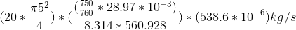 45028.97 103) 52 (20 4 -)*8.314 560,928 (538.6 10)kg/s 760