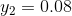 y_2=0.08