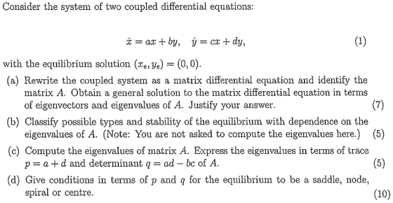 Consider the system of two coupled differential equations: y-cx + dy, x-ax + by, with the equilibrium solution (xe,ye) = (0,0