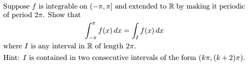Suppose f is integrable on (-π, π] and extended to R by making it periodic of period 2π. Show that f(x) dx= | f(x)dz where I