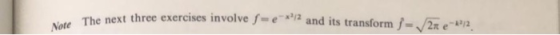 .The next three exercises involve -ea and its transform f- and its transform /-./2π e-ka Note
