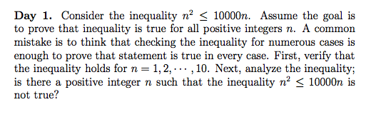 Day 1. Consider the inequality n 10000n. Assume the goal is to prove that inequality is true for all positive integers n. A c