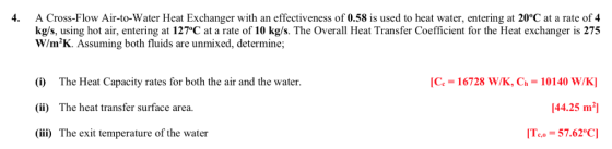 4. A Cross-Flow Air-to-Water Heat Exchanger with an effectiveness of 0.58 is used to heat water, entering at 20°C at a rate o