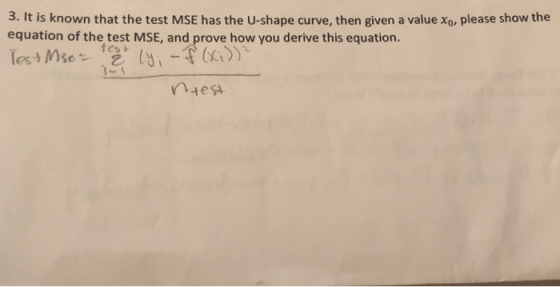 3. It is known that the test MSE has the U-shape curve, then given a value xo, please show the equation of the test MSE, and