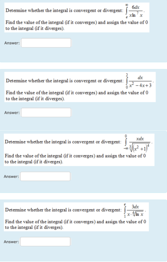 Determine whether the integral is convergent or divergent Find the value of the integral (if it converges) and assign the val
