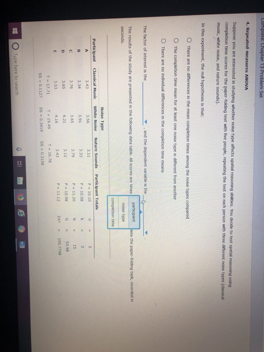 Camplete: Chapter 13 Problem Set 4. Repeated measures ANOVA Suppose you are interested in studying whether notse type affects