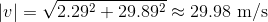 |v|=\sqrt{2.29^2+29.89^2}\approx29.98\textup{ m/s}