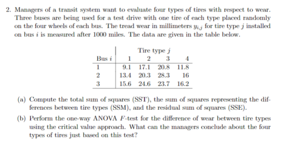 2. Managers of a transit system want to evaluate four types of tires with respect to wear. Three buses are being used for a t