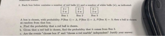 1. Each box below contains a number of red bells )and a number of white balls (w), as indicated: 6 T 2 w 3 r 2 r 5 w 4 w Box
