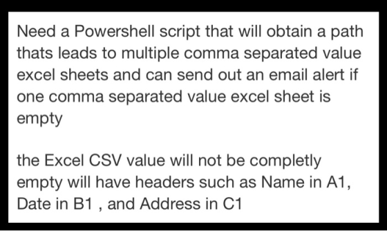 Need a Powershell script that will obtain a path thats leads to multiple comma separated value excel sheets and can send out