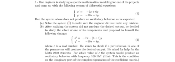 1- One engineer is studying a specific mathematical modeling for one of his projects and came up with the following system of