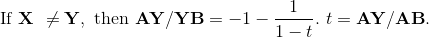 \textup{If } \textbf{X }\neq \textbf{Y},\, \, \textup{then }\textbf{\textbf{AY}}/\textbf{YB}= -1-\frac{1}{1-t}.\,\, t=\textbf{AY}/\textbf{AB}.