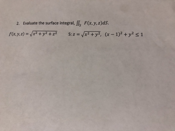 2. Evaluate the surface integral, Fx, y,z)ds.