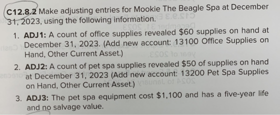 C12.8.2 Make adjusting entries for Mookie The Beagle Spa at December 31, 2023, using the following information. e.s ESO 1edmo