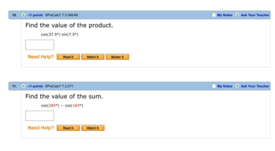 10. 1 points SPreCalc7 7.3069.M My Notes Ask Your Teach Find the value of the product. cos(37.5°sin(7.5°) 11. -1 points SPreC