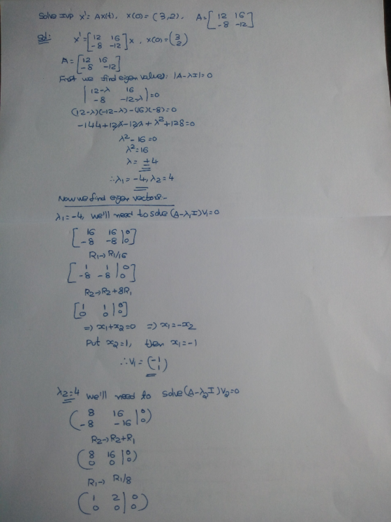 Solve vp x: Axt), x(o)-C3,2) A 12 16- -12 -(2) 12 16 xCo 12 16 A: 21- 8- fird eigon Value: JA-AIl O ue 16 : C -8 2-)C12-)-U-8