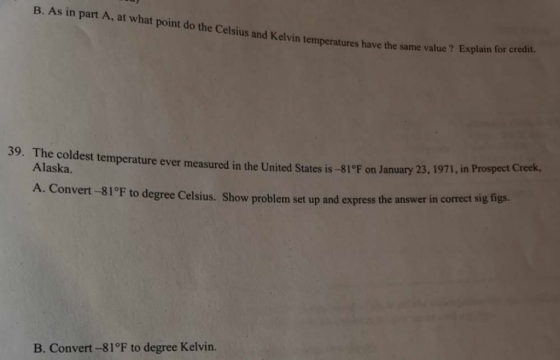 B. As in part A, at what point do the Celsius and Kelvin temperatures have the same value ? Explain for credit. 39. The colde