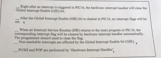 Right after an interrupt is triggered in PIC16, the hardware interrupt handler will clear the Global Interrupt Enable (GIE) b
