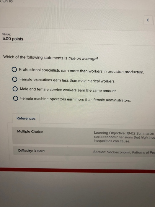 <Ch 18 value: 5.00 points Which of the following statements is true on average? O Professional specialists earn more than wor