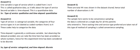 Answer# 1) One variable is type of service which is coded from 1 to 4 This is called qualitative data, as it tells about the