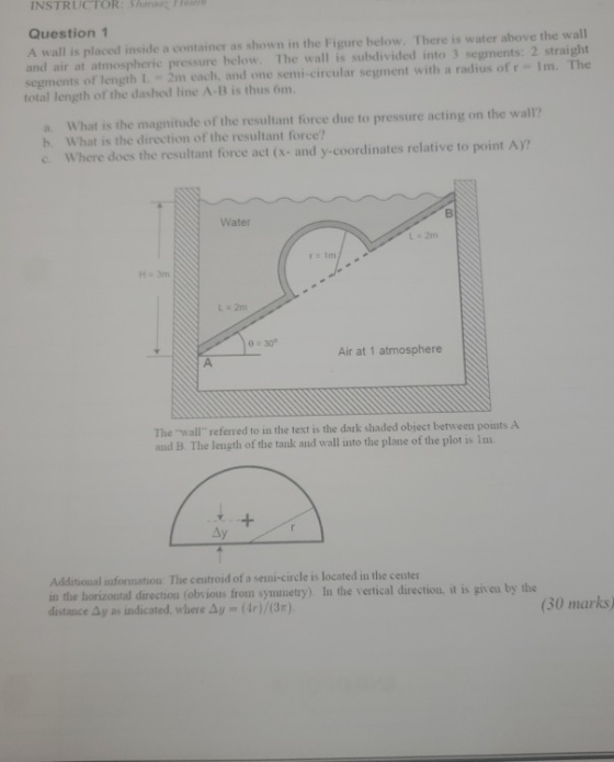 INSTRUCTOR: hin Question 1 A wall is placed inside a container as shown in the Figure below. There is water above the wall an