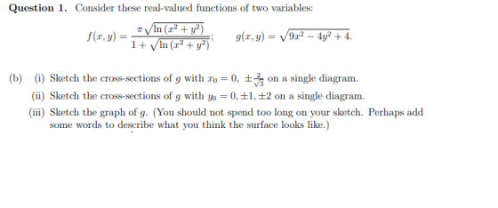 Question 1. Consider these real-valued functions of two variables: +in (b) (i) Sketch the cross-sections of g with 20-0, ±v3