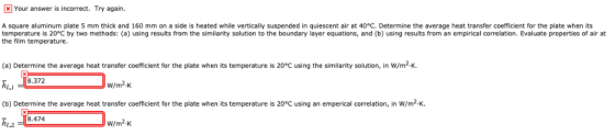 Your answer is incorrect. Try again. A square aluminum plate 5 mm thick and 160 mm on a side is heated while vertically suspe