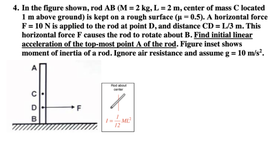 4. In the figure shown, rod AB (M-2 kg, L-2 m, center of mass C located 1 m above ground) is kept on a rough surface (H-0.5).