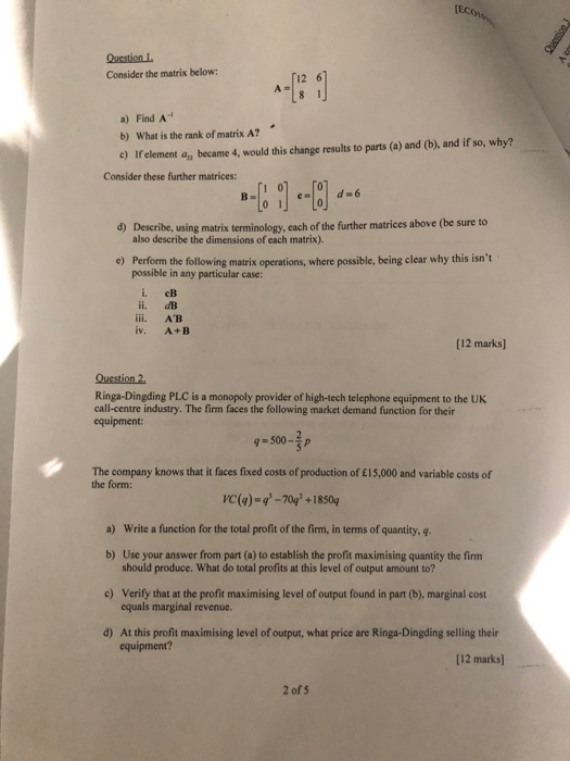 [Ec Question 1 Consider the matrix below: T12 6 a) Find A b) What is the rank of matrix A? c) If element a became 4, would th