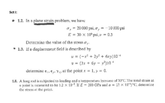 Sct l 1.2. Tn a plane strain problem, we have -20 coapsi, ơ,--1000) psi -30 x 10°psi,v.3 Determine the value of the Stress.