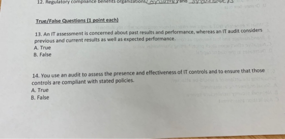 12. Regulatory compliance benefits organizationsl oAtrvrand SA0CS True/False Questions (1 point each) 13. An IT assessment is