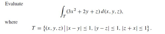 Evaluate (3x2 + 2y +z)d(x. y.z). where
