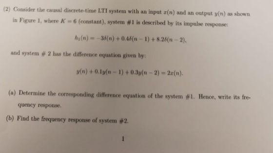 (2) Consider the causal discrete-time LTI system with an input r (n) and an output y(n) as shown in Figure 1, where K 6 (cons
