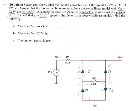 4. (20 points) Sketch and clearly label the transfer characteristic of the circuit for -25 V SVI S +25 V. Assume that the dio