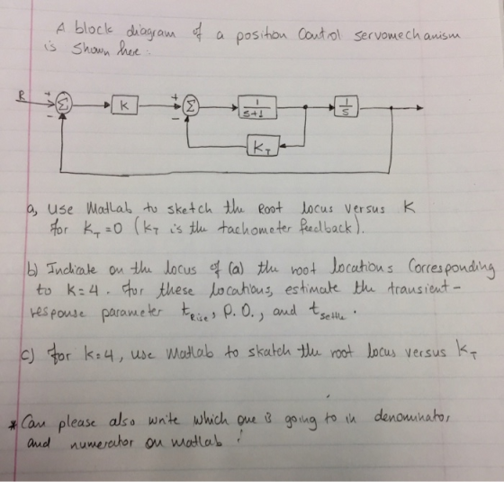 4 bloclk diagaa poiton Coutral servome ch awism s Shown he , use Wodlal tu sketch the Root locus ver sus k tor kr0 (k s t tac