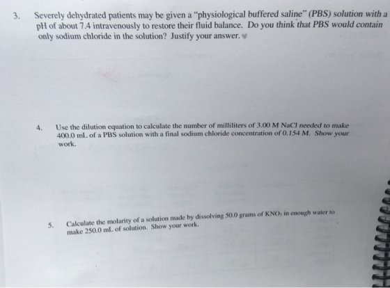 3. Severely dehydrated patients may be given a physiological buffered saline (PBS) solution with a pH of about 7.4 intraven