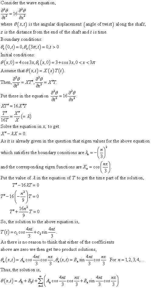 Consi der the wave equation 16 where (x,t) is the angular displacement (angle of twist) along the shaft, z is the distance fr