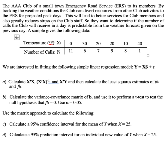 The AAA Club of a small town Emergency Road Service (ERS) to its members. By tracking the weather conditions the Club can div
