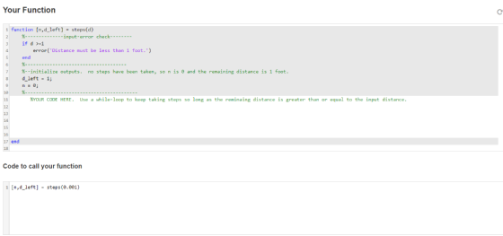 Your Function 1 function [n,d_left] = steps(d) ----input-error check- %--- if 1 error(Distance must be less than 1 foot.) e
