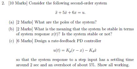 10 Marks Consider the following second-order system 56 u. (a) 2 Marks] What are the poles of the system? (b) 2 Marks] What is