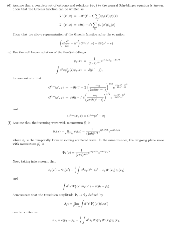 (d) Assume that a complete set of orthonormal solutions /nto the general Schrödinger equation is known. Show that the Greens