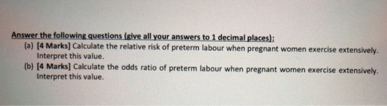 Answer the following questions (zive all your answers to 1 decimal places): (a) [4 Marks] Calculate the relative risk of pret
