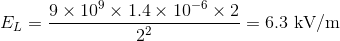9 × 10 × 1.4 × 10-0 × 2 = 6.3 kV/m EL