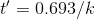 t' = 0.693/k