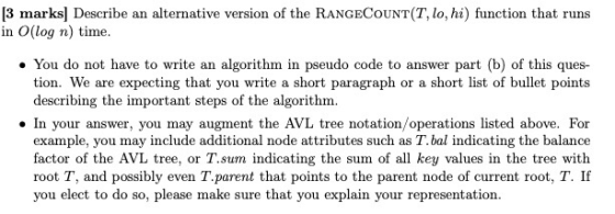 [3 marks] Describe an alternative version of the RANGECOUNT(T, lo, hi) function that runs in O(log n) time. . You do not have