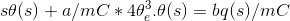 s\theta (s)+a/mC*4\theta_e^3.\theta (s)= bq(s)/mC