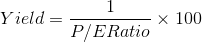 Yield = × 100 P/ERatio