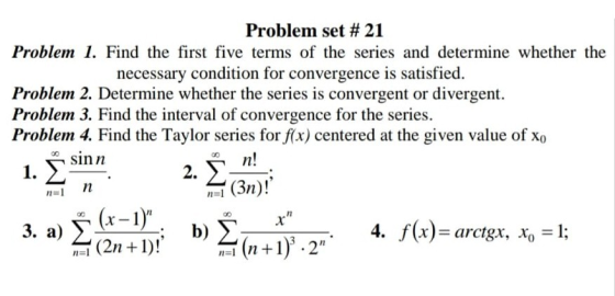 Problem set # 21 Problen 1. Find the first five terms of the series and determine whether the necessary condition for converg